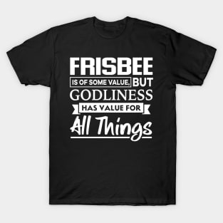 Frisbee is of some value Bible Verse T-Shirt